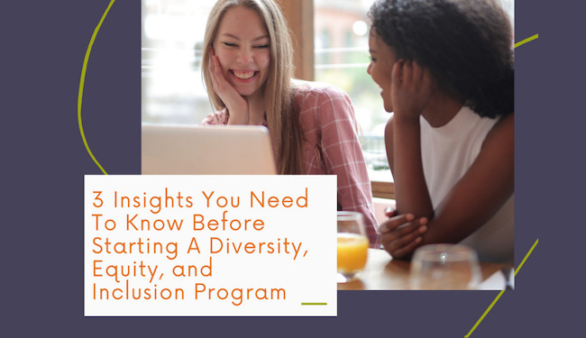 3 insights you need before starting a diversity and inclusion program